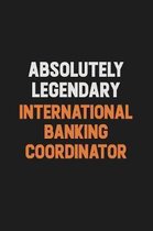 Absolutely Legendary International Banking Coordinator