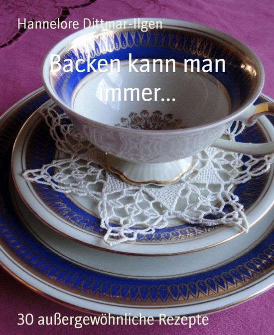 Backen kann man immer... (ebook), Hannelore