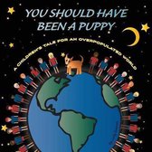 You Should Have Been a Puppy