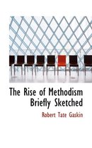 The Rise of Methodism Briefly Sketched