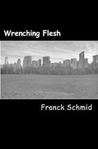 Wrenching Flesh