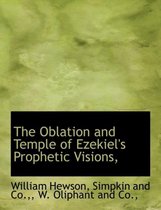The Oblation and Temple of Ezekiel's Prophetic Visions,