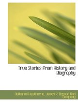 True Stories from History and Biography