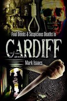 Foul Deeds & Suspicious Deaths - Foul Deeds & Suspicious Deaths in Cardiff