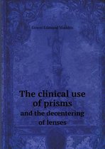 The clinical use of prisms and the decentering of lenses