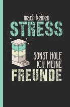 Mach keinen Stress sonst hole ich meine Freunde