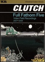Clutch - Full Fathom Five Video Field Record (DVD)