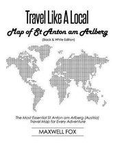 Travel Like a Local - Map of St Anton Am Arlberg (Black and White Edition)