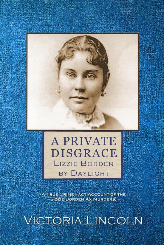 A Private Disgrace: Lizzie Borden by Daylight - cover