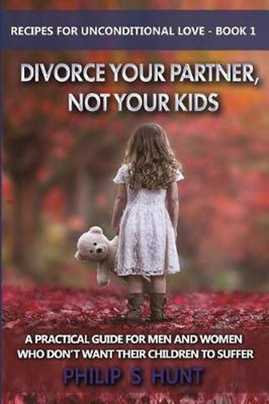Divorce Your Partner, Not Your Kids - cover