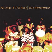 Aja Addy, Tsui Anaa - Live Refreshment (CD)