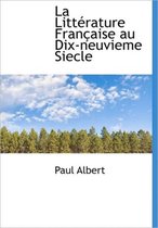 La Litt Rature Fran Aise Au Dix-Neuvieme Siecle