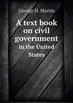 A text book on civil government in the United States