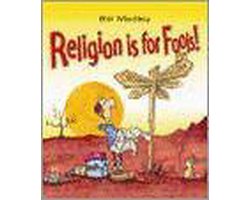 Religion Is For Fools!