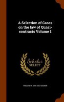 A Selection of Cases on the Law of Quasi-Contracts Volume 1