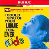 I Could Sing of Your Love Forever: Kids [2004]