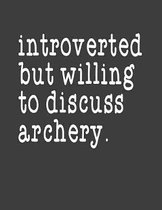 Introverted But Willing To Discuss Archery