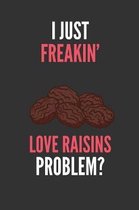 I Just Freakin' Love Raisins