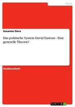 Das politische System David Eastons - Eine generelle Theorie?