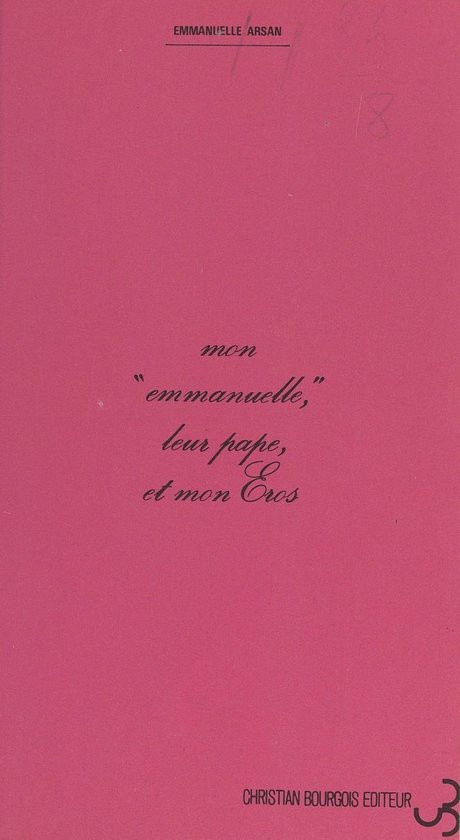 Roze boekcover met zwarte tekst: Emmanuelle Arsan, Mon "Emmanuelle," leur pape, et mon Eros, Christian Bourgois Editeur.