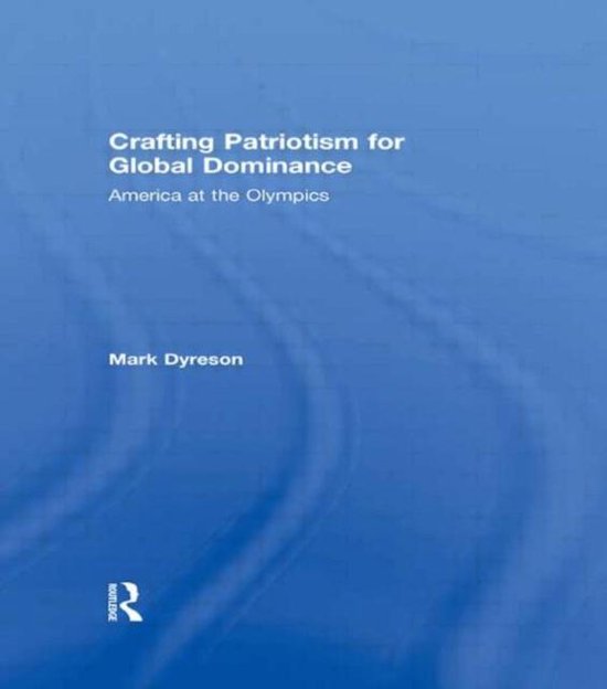 Crafting Patriotism for Global Dominance - cover