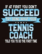 If At First You Don't Succeed Try Doing What Your Tennis Coach Told You To Do The First Time