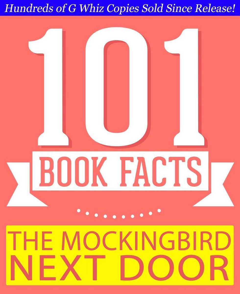 GWhizBooks.com - The Mockingbird Next Door: Life with Harper Lee - 101 Amazing Facts You Didn't Know