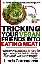Tricking Your Vegan Friends into Eating Meat!