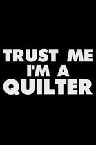 Trust Me I'm a Quilter