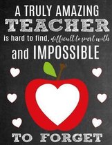 A Truly Amazing Teacher Is Hard to Find, Difficult to Part with and Impossible to Forget