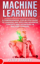 3 - Machine Learning - A Comprehensive, Step-by-Step Guide to Learning and Applying Advanced Concepts and Techniques in Machine Learning