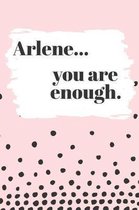 Arlene You are Enough