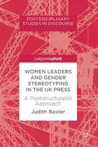 Postdisciplinary Studies in Discourse - Women Leaders and Gender Stereotyping in the UK Press