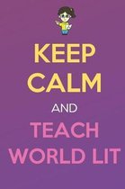 Keep Calm And Teach World Lit