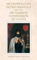 Metropolitan Petro Mohyla and the Orthodox Confession of Faith