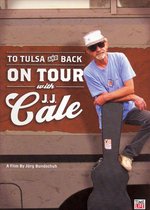 Jj Cale: To Tulsa & Back