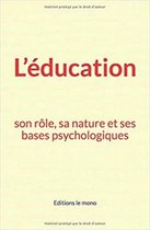 L'éducation: son rôle, sa nature et ses bases psychologiques