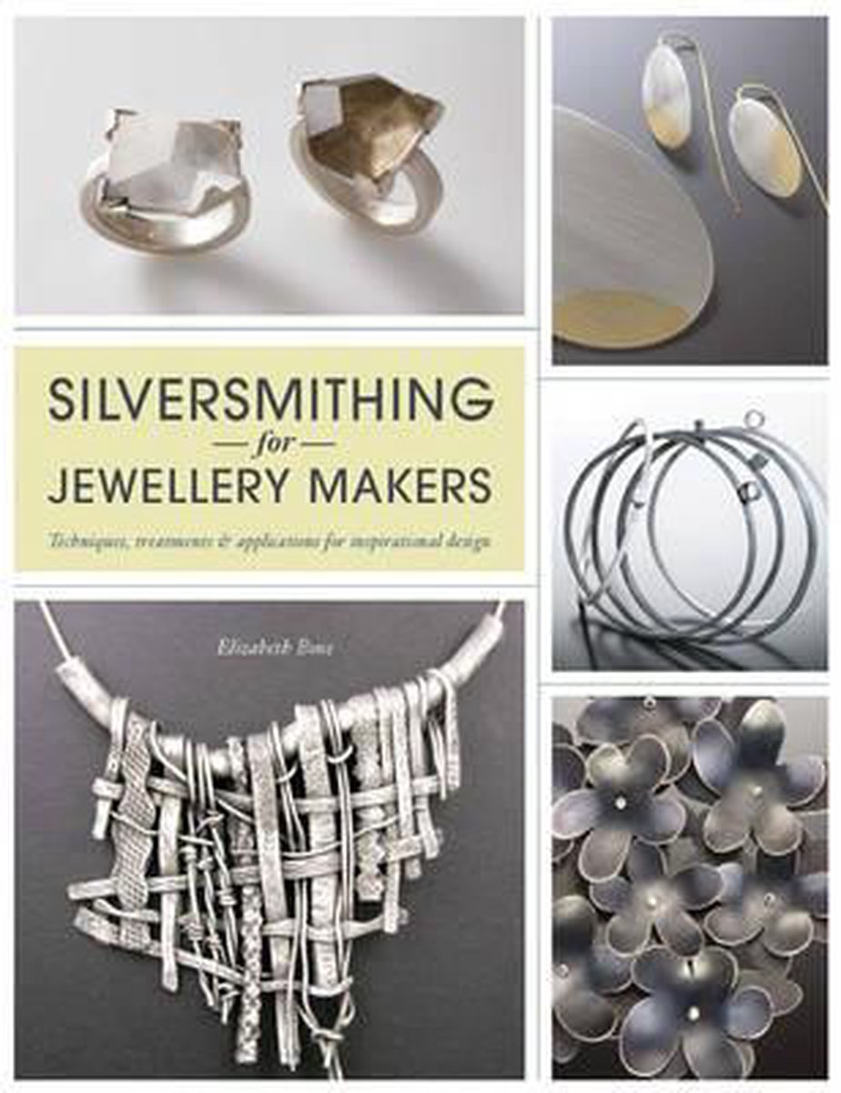 Silversmithing for Jewellery Makers - Elizabeth Bone