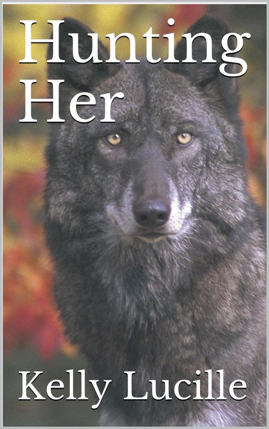 Keeping Her Hunting Her (ebook), Kelly Lucille 9781370660193