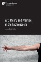 Art- Art, Theory and Practice in the Anthropocene [Paperback, B&W]