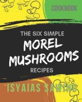 The Six Simple Morels Recipes