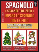 Foreign Language Learning Guides - Spagnolo ( Spagnolo da zero ) Impara lo spagnolo con le foto (Vol 8)