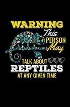 Warning This Person May Talk About Reptiles At Any Given Time