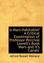 Is Mars Habitable? a Critical Examination of Professor Percival Lowell's Book 'Mars and It's Canals'