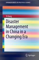 SpringerBriefs in Political Science - Disaster Management in China in a Changing Era