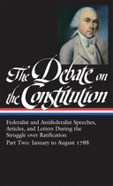 Library of America Debate on Constitution Collection 2 - The Debate on the Constitution: Federalist and Antifederalist Speeches, Article s, and Letters During the Struggle over Ratification Vol. 2 (LOA #63)