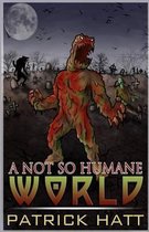 A Not So Humane World