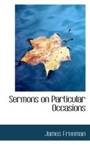 Sermons on Particular Occasions