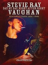 Stevie Ray Vaughan: Day by Day, Night After Night