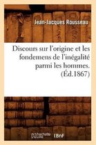 Philosophie- Discours Sur l'Origine Et Les Fondemens de l'In�galit� Parmi Les Hommes. (�d.1867)